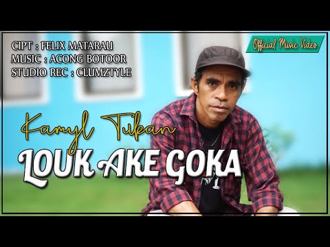 KAMYL TUKAN - LOUK AKE GOKA (OMV)
