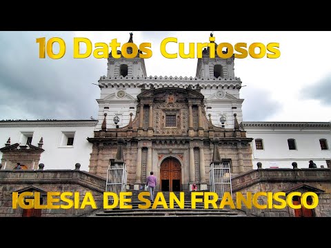 10 Datos Curiosos de la IGLESIA DE SAN FRANCISCO/ Quito Ecuador