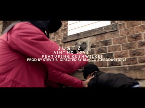 JustZ f/ Kush Wilkes - Aint No Love Prod By StevieB | @Blaccoutprod