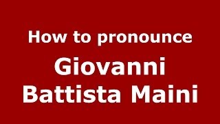 How to pronounce Giovanni Battista Maini