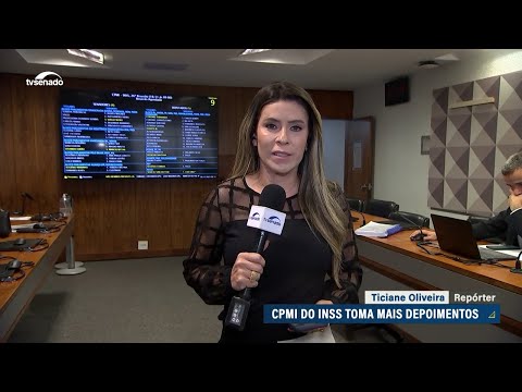 CPMI do INSS toma mais depoimentos nesta terça-feira