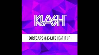 Dirtcaps & E Life - Heat it Up (Original Mix)
