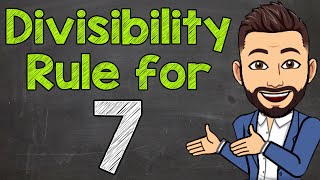 Divisibility Rule for 7 | Math with Mr. J