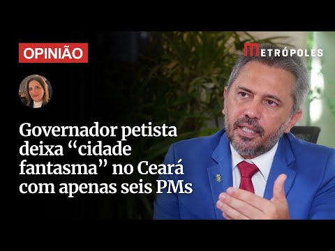 Governador do PT deixa "cidade fantasma” do Ceará só com seis PMs