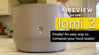 A Review of the Lomi 2 - Food Recycler