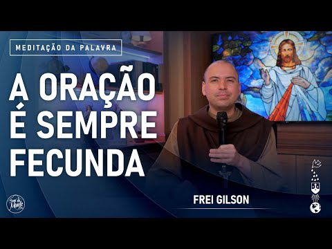 A oração é sempre fecunda | (Lc 11, 5-13) #898- Meditação da Palavra