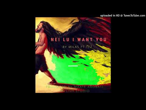 Nei Lu I want You By Milas Ft Tez (Prodcued By Maate Arobati) Kiribati Music 2018