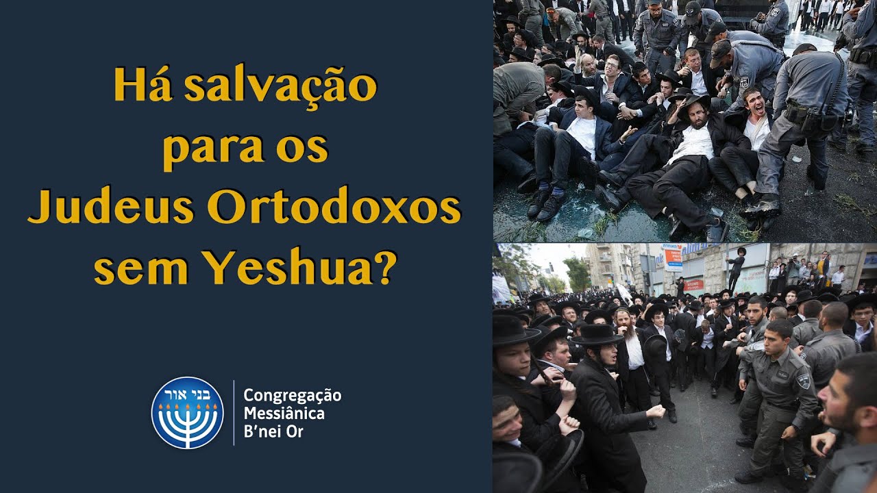 Há salvação para os Judeus Ortodoxos sem Yeshua? (Yayelech)