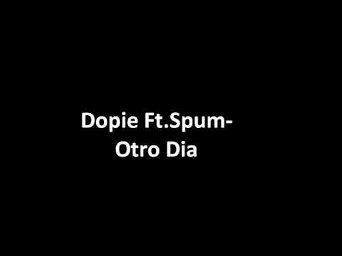 Dopie Ft Spum-Otro Dia