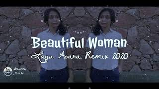 Download lagu BEAUTIFUL  WOMAN 'MELODI SIUL' LAGU ACARA NIPA GOKA RMX lx 2020 mp3