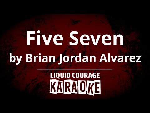 Brian Jordan Alvarez - Five Seven [KARAOKE]