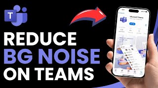 How to Reduce Noise on Microsoft Teams !