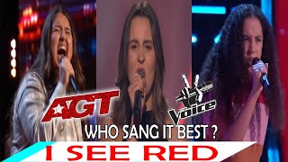 Incredible  &quot;I SEE RED&#39; covers in AGT &amp; The Voice | WHO SANG IT BEST?