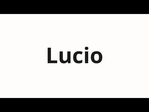 How to pronounce Lucio