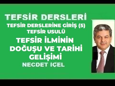 TEFSİR DERSLERİNE GİRİŞ (5), TEFSİR USULÜ  ''TEFSİR İLMİNİN DOĞUŞU VE TARİHİ GELİŞİMİ