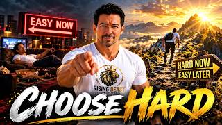 CHOOSE HARD - Hard Now. Easy Later. | Rising Beast