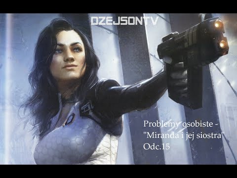 Zagrajmy w Mass Effect 2! - Odc.15 "Miranda i sprawa jej siostry"