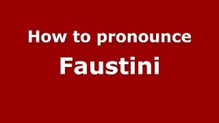 How to pronounce Faustini