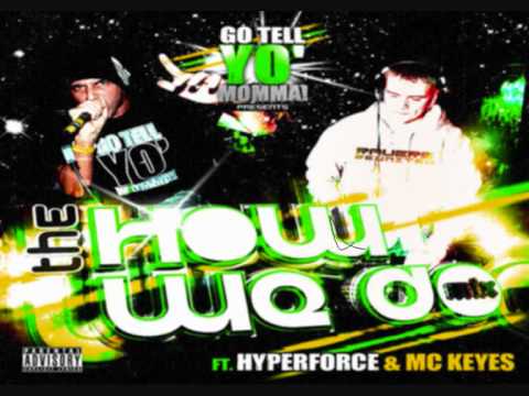 Hyperforce & MC Keyes - The How We Do Mix!!!