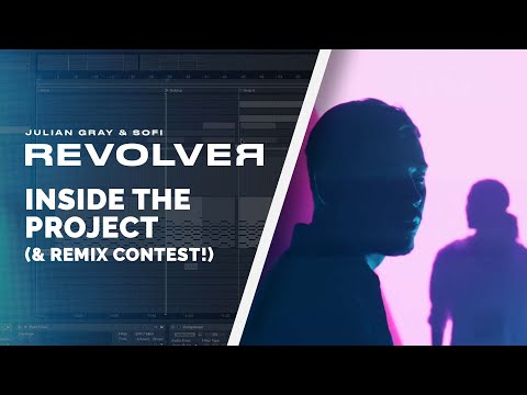 REVOLVER - Remix Contest & Inside The Project (Julian Gray & SOFI)