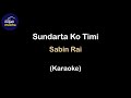 Sundarta Ko Timi (Karaoke) - Sabin Rai