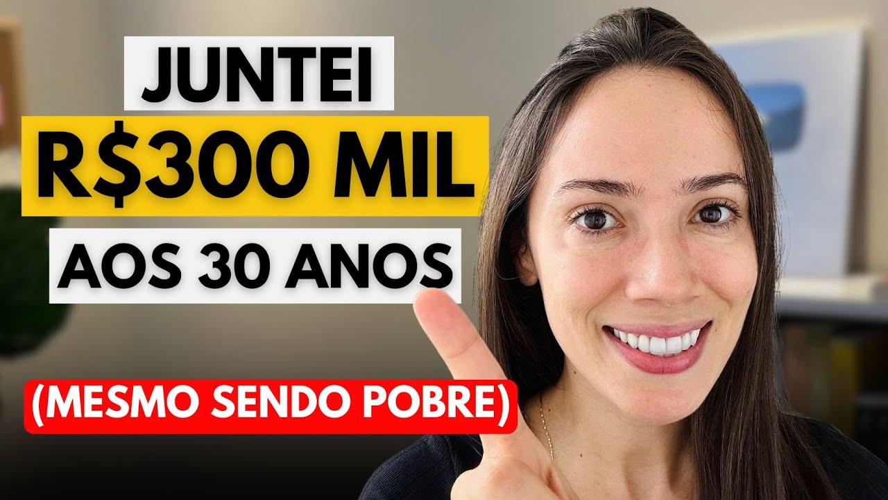 FOI ASSIM que eu juntei R$300 mil reais aos 30 anos