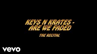 Keys N Krates - Are We Faded