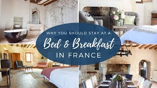 Why you should stay at a bed and breakfast in France