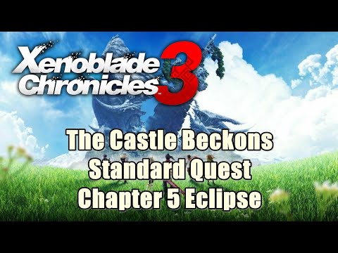 Xenoblade Chronicles 3 The Castle Beckons - Standard Quest (Chapter 5 Eclipse)