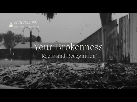 Your Brokenness - Roots and Recognition // Aesthetics Late Night Vibes
