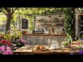 MORNING SPRING JAZZ 🌸 GENTLE JAZZ MUSIC AT COZY OUTDOOR COFF ..