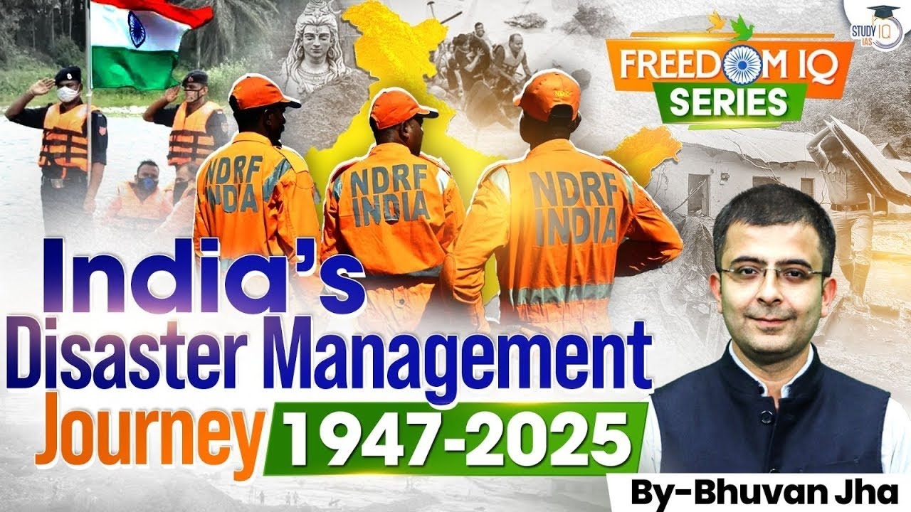 India’s Disaster Management Evolution: 1947–2025 | Complete Story | StudyIQ IAS