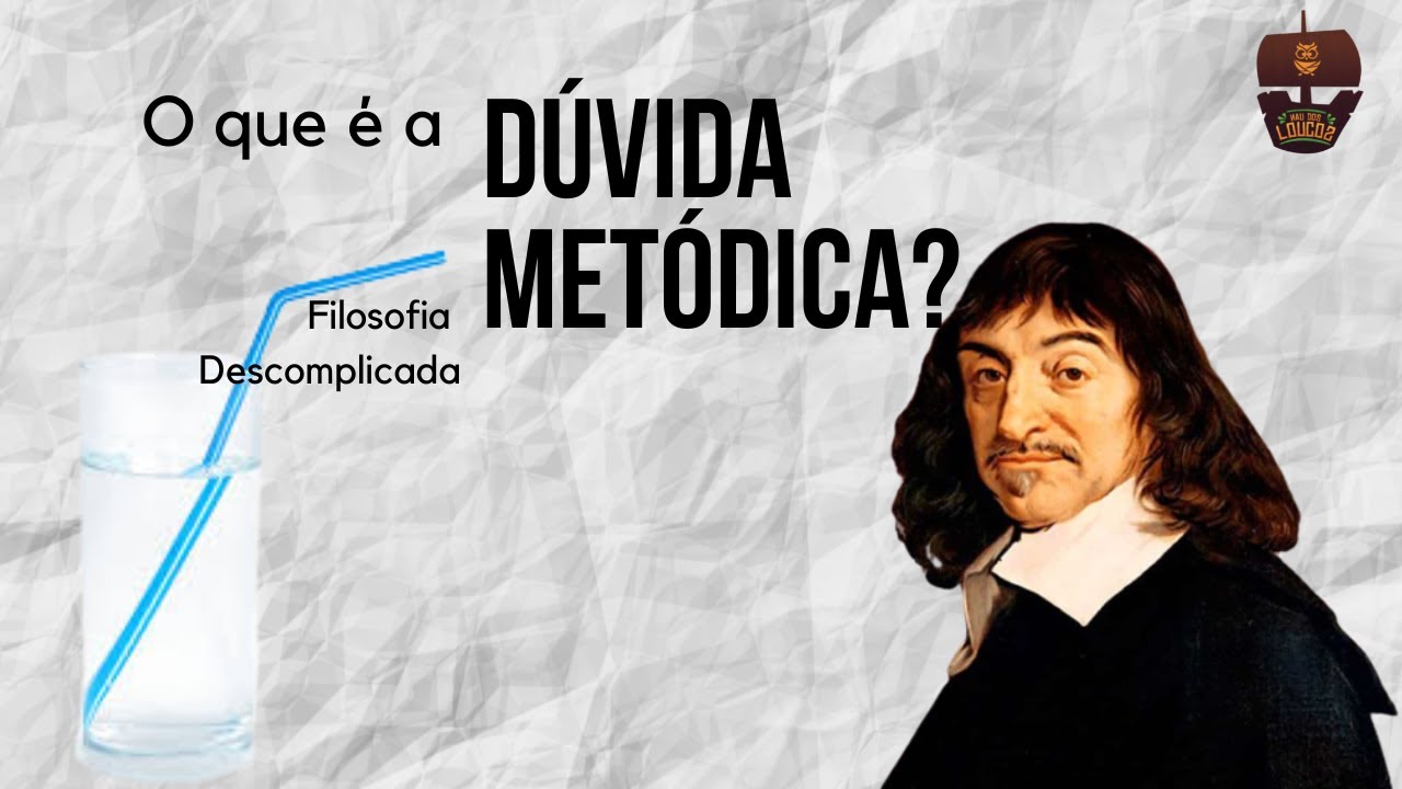 O que é a Dúvida Metódica? | Filosofia Descomplicada