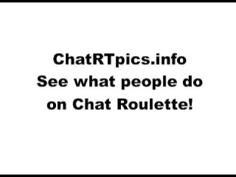 Chat Roulette Photos of people who are online now.