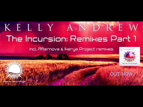 Kelly Andrew  - The Incursion (Afternova Remix) [Abora Recordings]