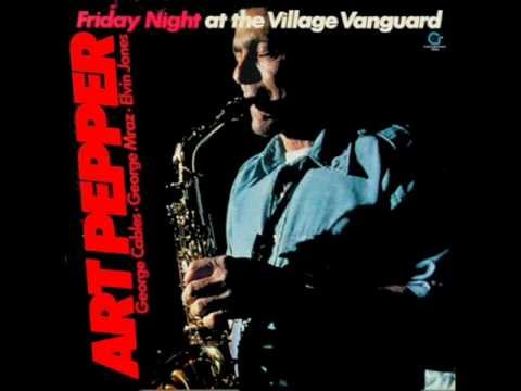 Art Pepper - Friday night at the village vanguard - But beautiful