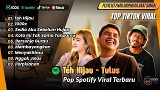 Download lagu TEH HIJAU - Tulus | 1000x - Ghea Indrawari | BERSENJA GURAU - Raim Laode | LAGU TOP SPOTIFY mp3