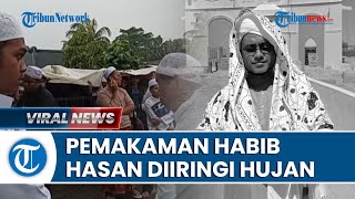 DETIK-DETIK sebelum Habib Hasan Bin Ja'far Assegaf Dimakamkan, Disambut Ribuan Jamaah & Hujan Deras