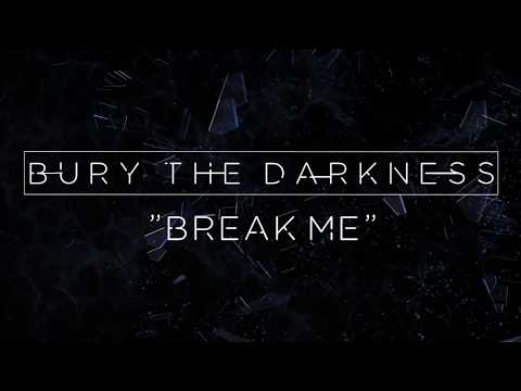 Bury the Darkness - Break Me (Official Lyric Video) online metal music video by BURY THE DARKNESS