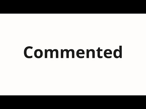 How to pronounce Commented