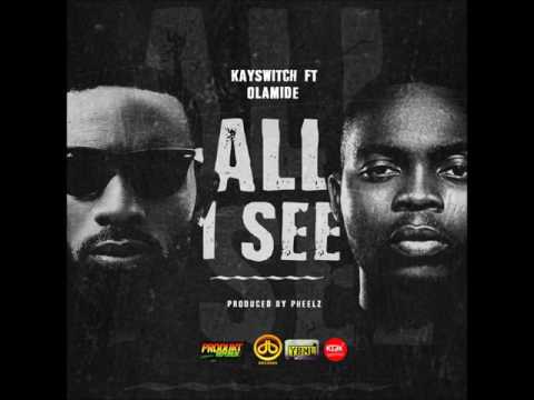KaySwitch - All I See (Joy) ft Olamide (Audio)
