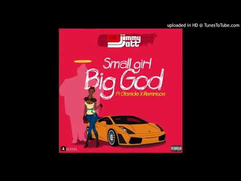 DJ Jimmy Jatt – Small Girl Big God ft Olamide & Reminisce