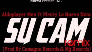 Su Cam Remix -Aldoplayer Men Ft Plenty La Nueva Noya (Prod By Comagno Records & Mg Records)