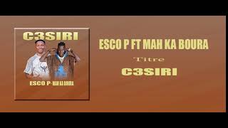 Download lagu Esco P Feat Mah ka Boura C3SIRI mp3
