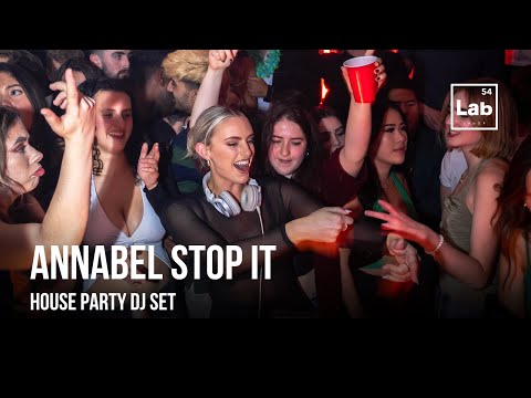 ANNABEL STOP IT | House Party DJ Set @ Lab54
