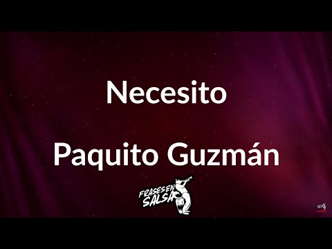 Necesito letra ????????✨ | Paquito Guzman | Frases en salsa