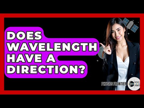 Does Wavelength Have A Direction? - Physics Frontier