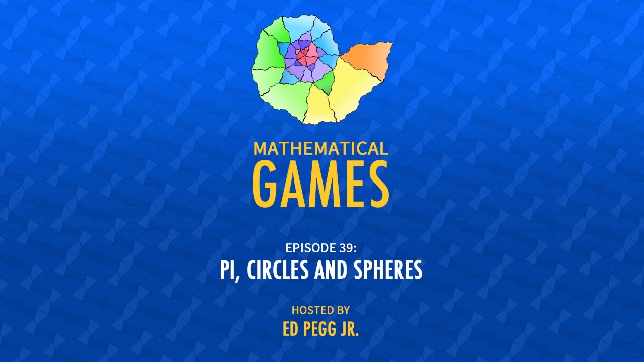 Mathematical Games Hosted by Ed Pegg Jr. [Episode 39: Pi, Circles and Spheres]