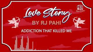 Download lagu ADDICTION THAT KILLED ME | REDFM LOVE STORY BY RJ PAHI | mp3 Download lagu ADDICTION THAT KILLED ME | REDFM LOVE STORY BY RJ PAHI | mp3
