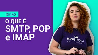 O que é SMTP, POP e IMAP? E qual a diferença? | KingHost